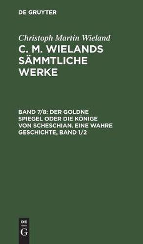 Der Goldne Spiegel Oder Die Koenige Von Scheschian. Eine Wahre Geschichte, Band 1/2