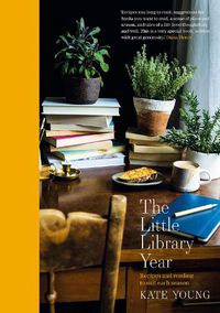 Cover image for The Little Library Year: Recipes and reading to suit each season