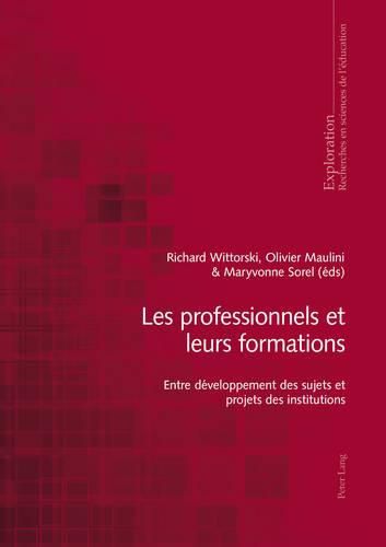 Les Professionnels Et Leurs Formations: Entre Developpement Des Sujets Et Projets Des Institutions