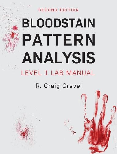 Cover image for Bloodstain Pattern Analysis: Level 1 Lab Manual