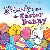 Cover image for Nobody Likes the Easter Bunny: The Funny Easter Book for Kids!