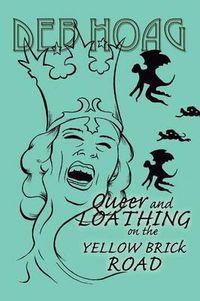 Cover image for Queer and Loathing on the Yellow Brick Road