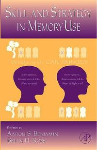 Cover image for The Psychology of Learning and Motivation: Skill and Strategy in Memory Use