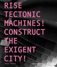 Cover image for Rise Tectonic Machines!: Construct the Exigent City!