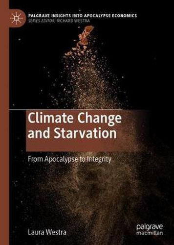 Cover image for Climate Change and Starvation: From Apocalypse to Integrity