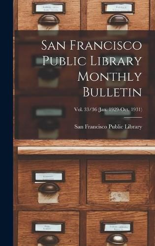 Cover image for San Francisco Public Library Monthly Bulletin; Vol. 33/36 (Jan. 1929-Oct. 1931)