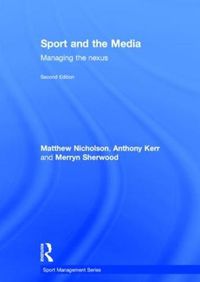 Cover image for Sport and the Media: Managing the nexus