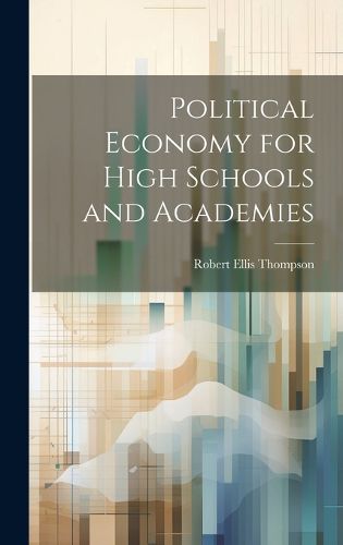 Cover image for Political Economy for High Schools and Academies