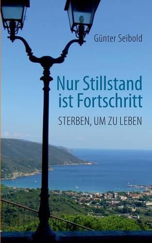 Cover image for Nur Stillstand ist Fortschritt: Sterben, um zu leben