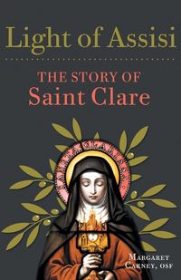 Cover image for Light of Assisi: The Story of Saint Clare