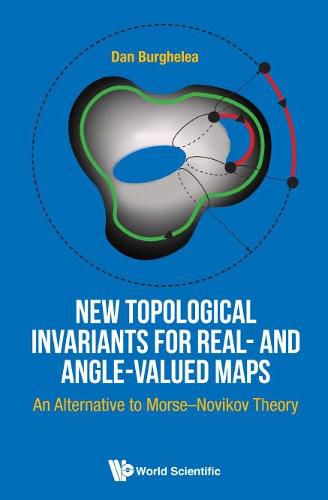 Cover image for New Topological Invariants For Real- And Angle-valued Maps: An Alternative To Morse-novikov Theory