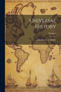 Cover image for Universal History; Volume 1