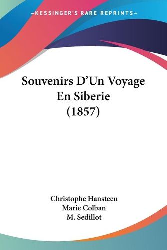 Cover image for Souvenirs D'Un Voyage En Siberie (1857)