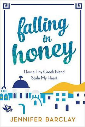 Cover image for Falling in Honey: How a Tiny Greek Island Stole My Heart