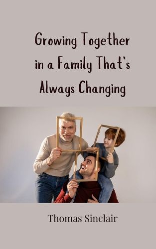 Cover image for Growing Together in a Family That's Always Changing