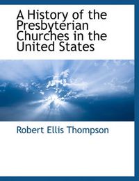 Cover image for A History of the Presbyterian Churches in the United States