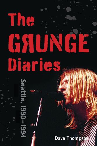 Cover image for The Grunge Diaries: Seattle, 1990-1994