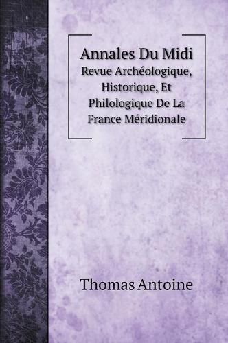 Cover image for Annales Du Midi: Revue Archeologique, Historique, Et Philologique De La France Meridionale