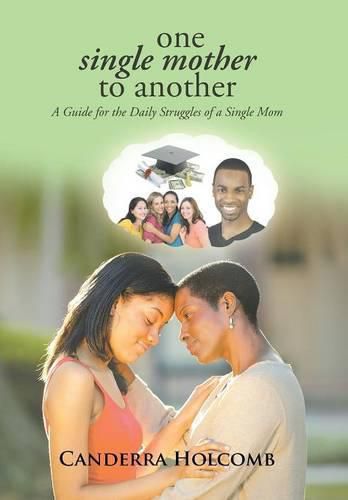 Cover image for One Single Mother to Another: A Guide for the Daily Struggles of a Single Mom