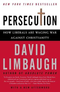 Cover image for Persecution: How Liberals Are Waging War Against Christianity