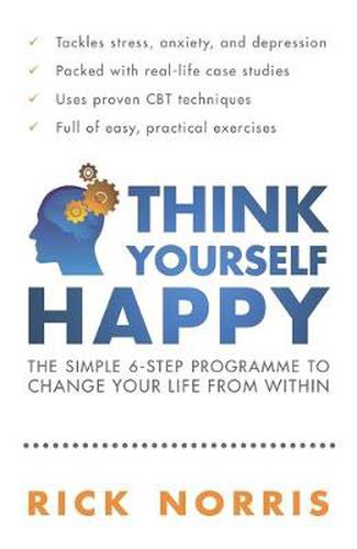 Cover image for Think Yourself Happy: The Simple 6-Step Programme to Change Your Life from Within