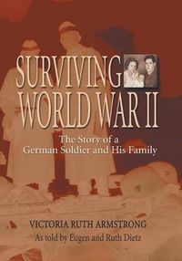 Cover image for Surviving World War II: The Story of a German Soldier and His Family