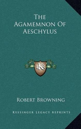 Cover image for The Agamemnon of Aeschylus