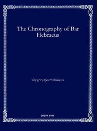 Cover image for The Chronography of Bar Hebraeus (Syriac only)