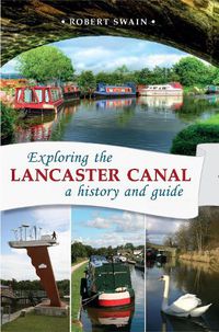 Cover image for Exploring the Lancaster Canal: A history and guide