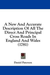 Cover image for A New and Accurate Description of All the Direct and Principal Cross Roads in England and Wales (1781)