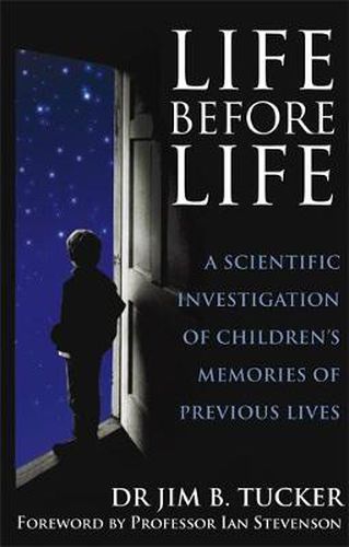 Cover image for Life Before Life: A scientific investigation of children's memories of previous lives