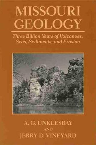 Cover image for Missouri Geology: Three Billion Years of Volcanoes, Seas, Sediments and Erosion