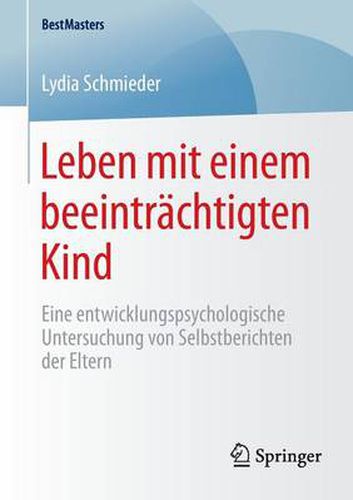 Cover image for Leben mit einem beeintrachtigten Kind: Eine entwicklungspsychologische Untersuchung von Selbstberichten der Eltern