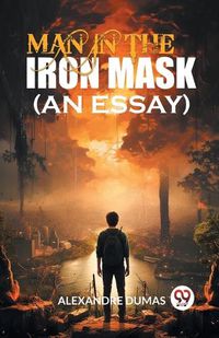 Cover image for Man In The Iron Mask (An Essay)