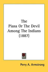 Cover image for The Piasa or the Devil Among the Indians (1887)