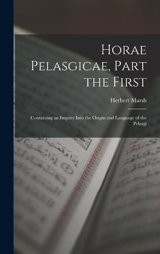 Horae Pelasgicae, Part the First