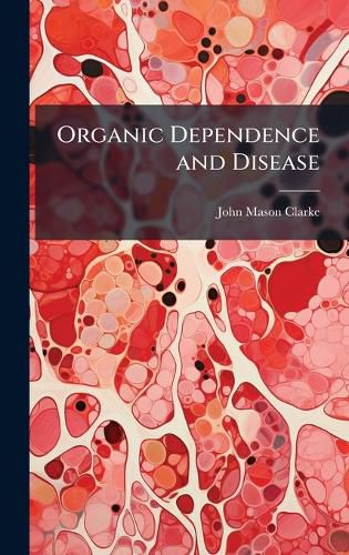 Cover image for Organic Dependence and Disease