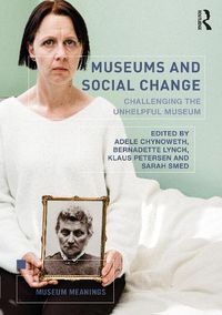 Cover image for Museums and Social Change: Challenging the Unhelpful Museum