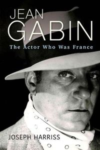 Cover image for Jean Gabin: The Actor Who Was France