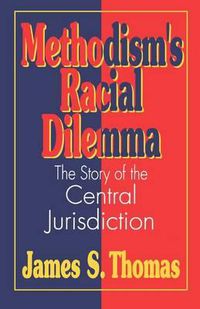 Cover image for Methodism's Racial Dilemma: The Story of the Central Jurisdiction