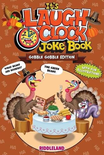 Cover image for It's Laugh O'Clock Joke Book - Gobble Gobble Edition: A Fun and Interactive Thanksgiving Game Joke Book for Kids and Family