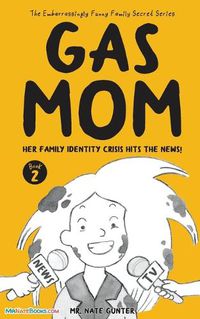 Cover image for Gas Mom: Her Family Identity Crisis Hits the News! -- Chapter Book for 7-10 Year Old