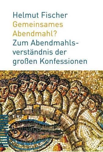 Cover image for Gemeinsames Abendmahl?: Zum Abendmahlsverstandnis Der Grossen Konfessionen