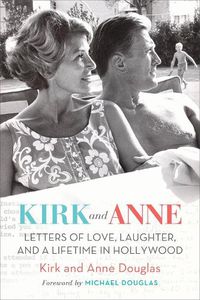 Cover image for Kirk and Anne: Letters of Love, Laughter, and a Lifetime in Hollywood