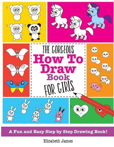 Cover image for The Gorgeous How To Draw Book for Girls