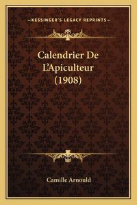 Cover image for Calendrier de L'Apiculteur (1908)