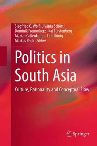 Cover image for Politics in South Asia: Culture, Rationality and Conceptual Flow