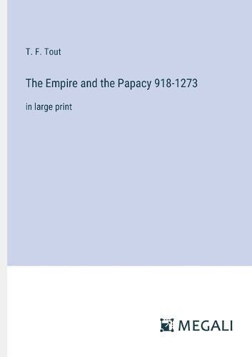 Cover image for The Empire and the Papacy 918-1273