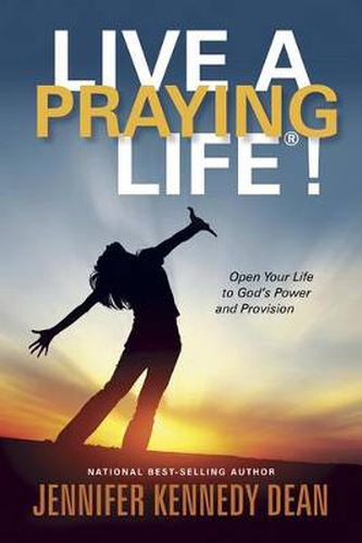 Cover image for Live a Praying Life!: Open Your Life to God's Power and Provision