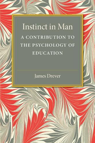 Cover image for Instinct in Man: A Contribution to the Psychology of Education